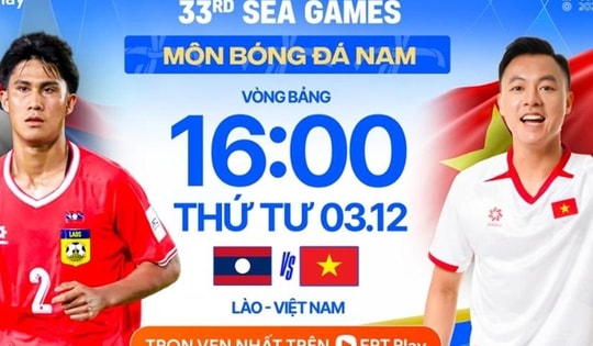 Lịch thi đấu bóng đá hôm nay ngày 3/12 - 4/12: Đội tuyển U22 Việt Nam đấu U22 Lào