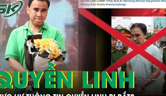 Thực hư thông tin MC Quyền Linh bị bắt