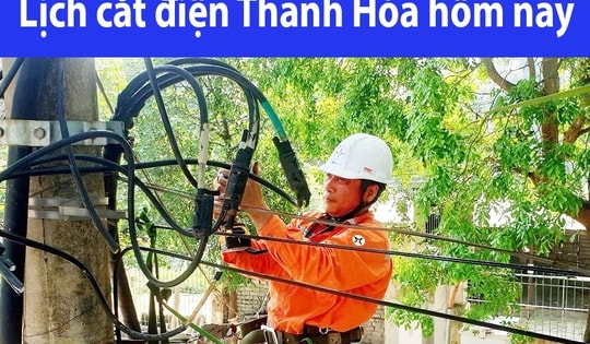 Tra cứu lịch cắt điện Thanh Hóa hôm nay Chủ Nhật ngày 21/12/2025