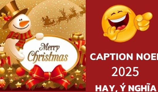 Tổng hợp status, caption Noel 2025 hay, ý nghĩa dành cho mọi đối tượng