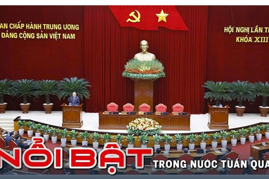 Nổi bật tuần qua: Hội nghị Trung ương Đảng lần thứ 15 và Đại hội Thi đua yêu nước thành công tốt đẹp