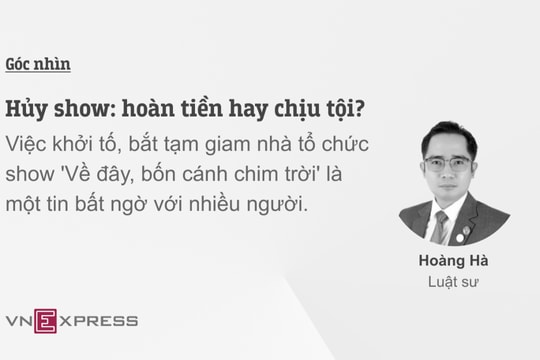 Hủy show: hoàn tiền hay chịu tội?