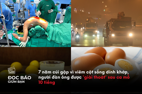 7 năm cúi gập vì viêm cột sống dính khớp, người đàn ông được 'giải thoát' sau ca mổ 10 tiếng
