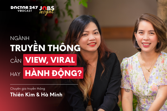 Ngành truyền thông cần view, viral hay hành động? Thiên Kim & Hà Minh | #JobsInsight EP19