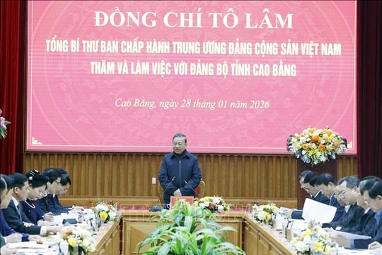 Tổng Bí thư: Cao Bằng sẽ biến lợi thế đặc thù thành động lực phát triển thực chất
