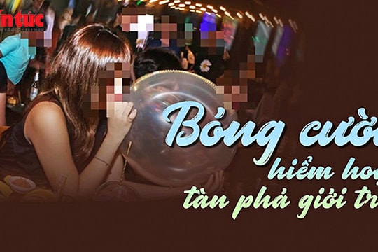 Phóng sự 3: Hiểm họa bóng cười tàn phá giới trẻ!