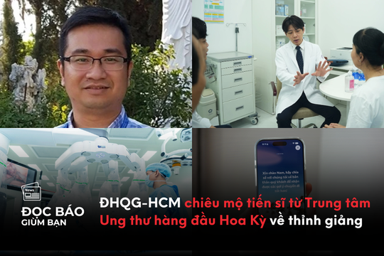 ĐHQG-HCM chiêu mộ tiến sĩ từ Trung tâm Ung thư hàng đầu Hoa Kỳ về thỉnh giảng