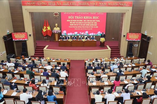 Hội thảo khoa học 'Đồng chí Phạm Văn Đồng - Nhà lãnh đạo kiên trung, mẫu mực'