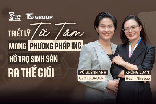 Triết lý Từ Tâm mang phương pháp sinh sản INC ra thế giới - CEO Vũ Quỳnh Anh, TS Group