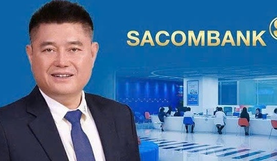 Ông Nguyễn Đức Thụy chính thức làm Tổng Giám đốc SACOMBANK