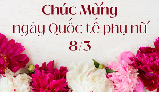 Những lời chúc ngày Quốc tế Phụ nữ 8/3 hay và ý nghĩa nhất 2026