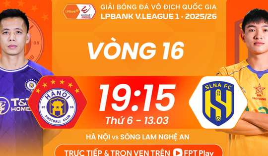 Lịch thi đấu bóng đá hôm nay ngày 13/3 - 14/3: Hà Nội đại chiến SLNA