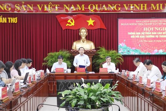 Đoàn kiểm tra, giám sát số 28 của Bộ Chính trị làm việc với Ban Thường vụ Thành ủy Cần Thơ