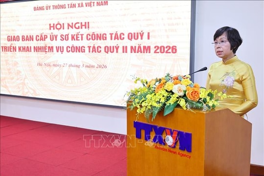 Đảng ủy TTXVN triển khai nhiệm vụ quý II năm 2026