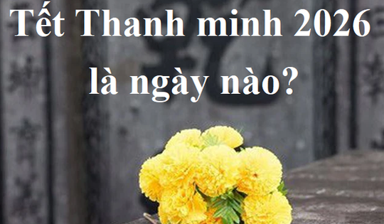 Tết Thanh minh 2026 là ngày nào?