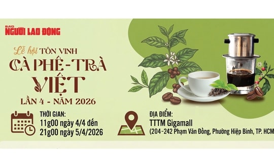 Lễ hội “Tôn vinh cà phê – trà Việt” lần thứ 4 - 2026: Nhiều điểm mới hấp dẫn