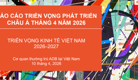 ADB: Kinh tế Việt Nam duy trì đà tăng trưởng trong năm 2026