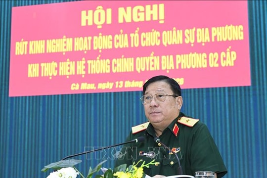 Tập trung sắp xếp tổ chức quân sự địa phương 'tinh, gọn, mạnh'