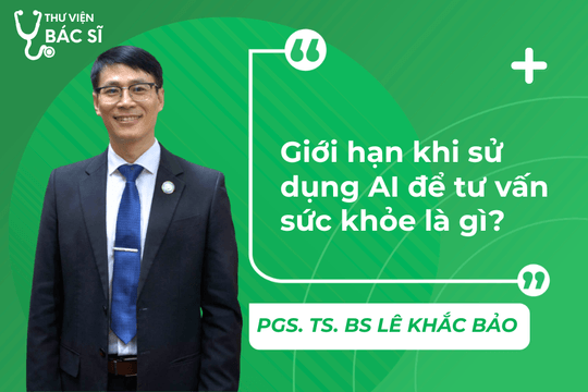 Hỏi đáp bác sĩ: Giới hạn khi sử dụng AI để tư vấn sức khỏe là gì?