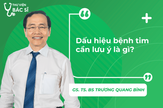 Dấu hiệu bệnh tim cần lưu ý là gì?