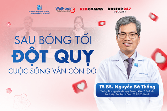 Sau bóng tối đột quỵ, cuộc sống vẫn còn đó - TS BS. Nguyễn Bá Thắng | Wellbeing EP9​