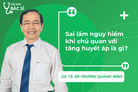 Sai lầm nguy hiểm khi chủ quan với tăng huyết áp là gì?