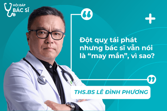 Đột quỵ tái phát nhưng bác sĩ vẫn nói là 'may mắn', vì sao?