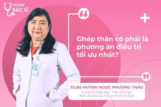 Ghép thận có phải là phương án điều trị tối ưu nhất?