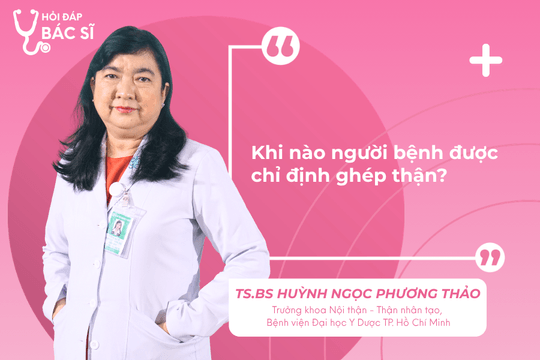 Khi nào người bệnh được chỉ định ghép thận?