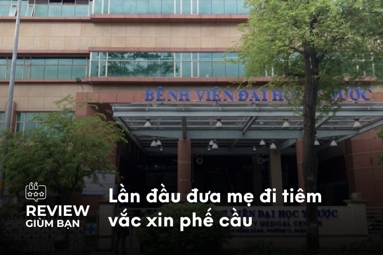 Lần đầu đưa mẹ đi tiêm phế cầu tại Bệnh Viện Đại Học Y Dược TP.HCM