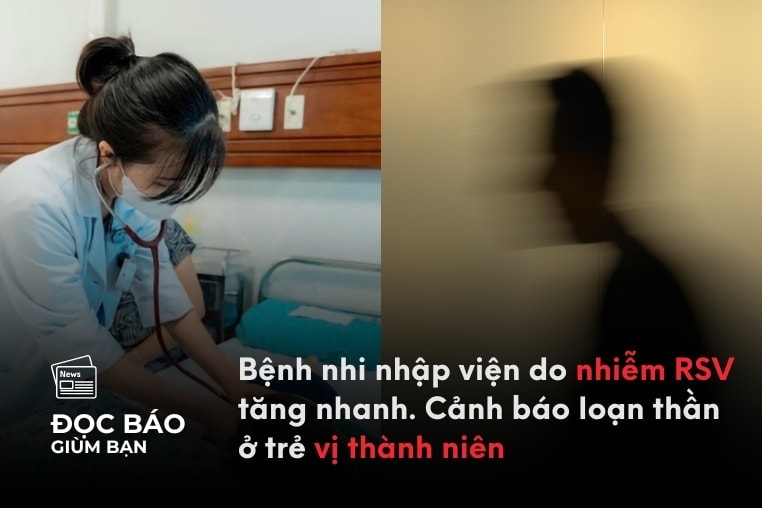16/9/2025 | Bệnh nhi nhập viện do nhiễm RSV tăng nhanh. Cảnh báo loạn thần ở trẻ: Đừng nhầm lẫn với tính cách ‘mộng mơ’