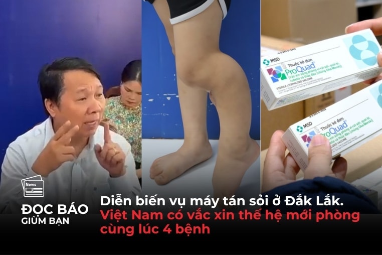 19/9/2025 | Diễn biến vụ máy tán sỏi ở Đắk Lắk. Việt Nam có vắc xin thế hệ mới phòng cùng lúc 4 bệnh