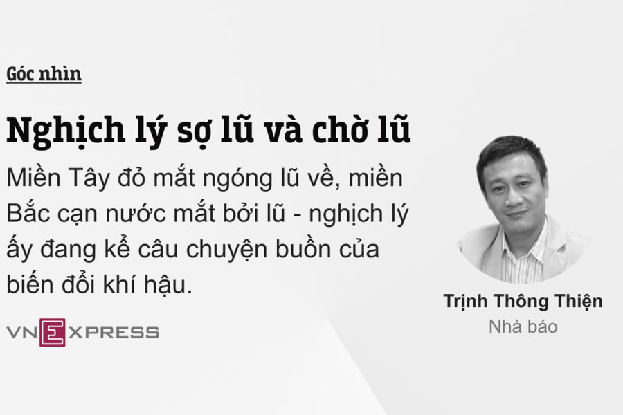 Nghịch lý sợ lũ và chờ lũ