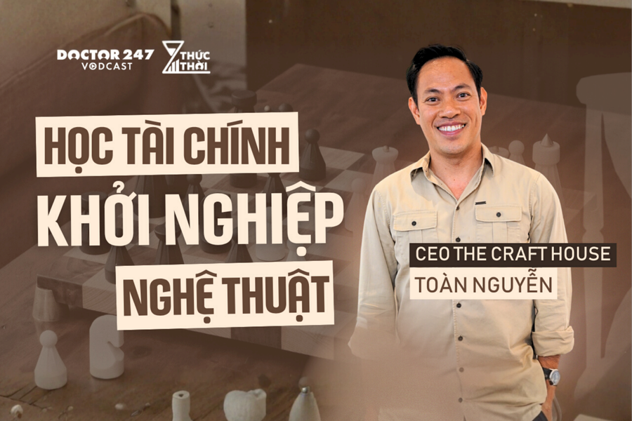 Học tài chính, khởi nghiệp nghệ thuật - CEO Toàn Nguyễn, The Craft House | Highlight #ThứcThời EP3