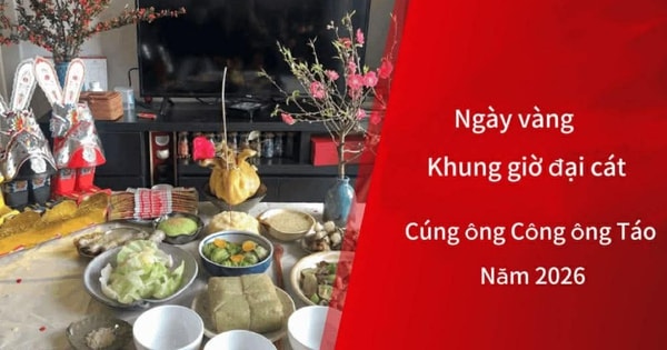 Hai ngày 'vàng' và các khung giờ 'đại cát' cúng ông Công ông Táo 2026