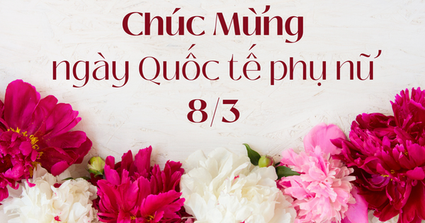Những lời chúc ngày Quốc tế Phụ nữ 8/3 hay và ý nghĩa nhất 2026